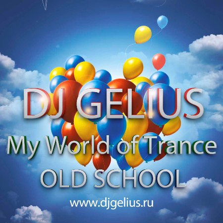 DJ GELIUS - My World of Trance #404 OLD SCHOOL #04 (26.06.2016) MWOT 404