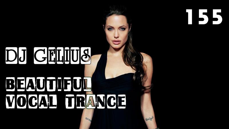 DJ GELIUS - Beautiful Vocal Trance 155