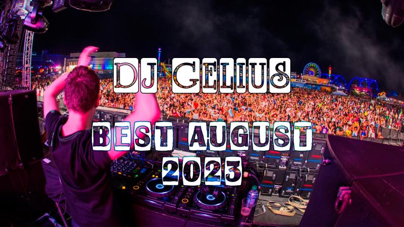 DJ GELIUS - Best August 2023