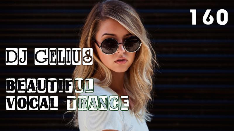 DJ GELIUS - Beautiful Vocal Trance 160
