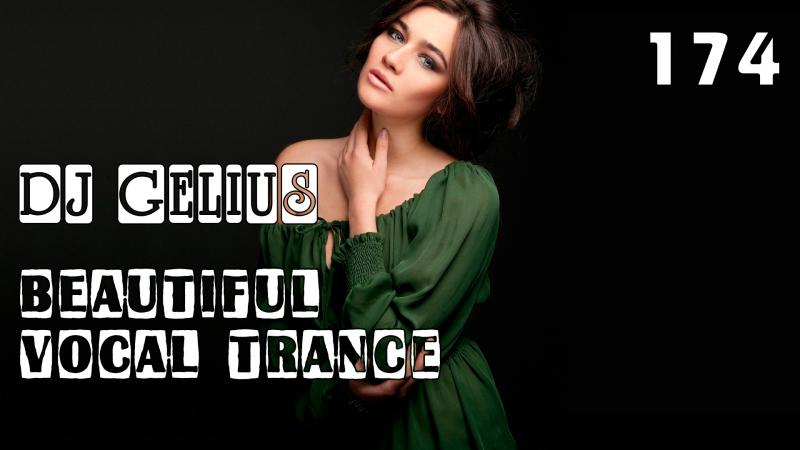 DJ GELIUS - Beautiful Vocal Trance 174