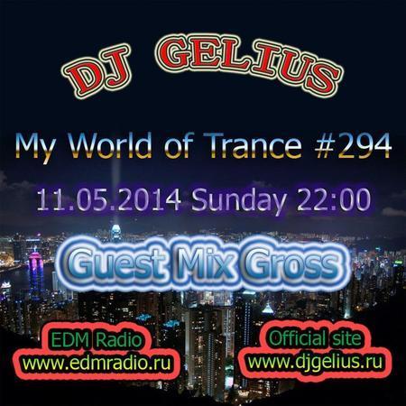 DJ GELIUS -  My World of Trance #294 (11.05.2014) (Guest Mix Gross) MWOT 294