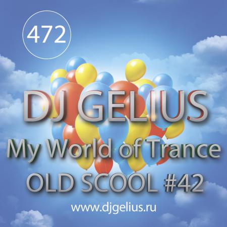 DJ GELIUS - My World of Trance #472 OLD SCHOOL #42 (22.10.2017) MWOT 472
