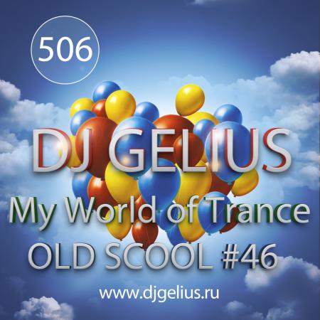 DJ GELIUS - My World of Trance #506 OLD SCHOOL #46