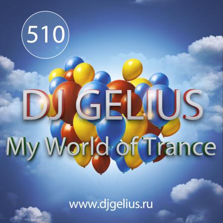 DJ GELIUS - My World of Trance #510