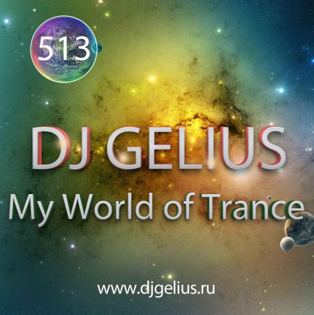 DJ GELIUS - My World of Trance #513