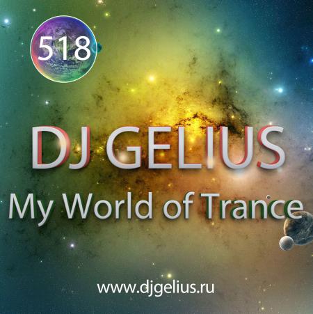 DJ GELIUS - My World of Trance #518