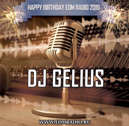 DJ GELIUS - Happy Birthday EDM Radio 2019