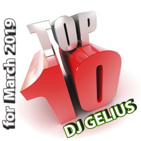 DJ GELIUS - TOP 10 for March 2019