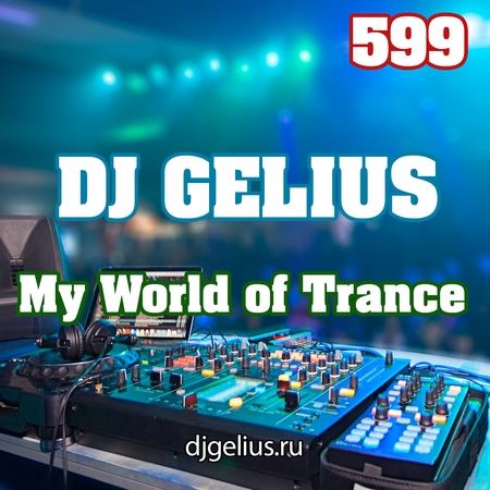 DJ GELIUS - My World of Trance 599