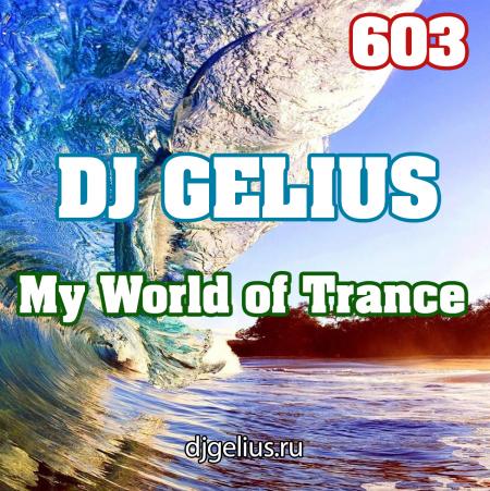 DJ GELIUS - My World of Trance 603