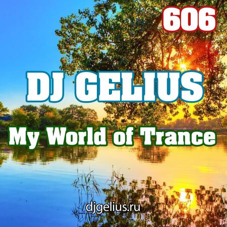 DJ GELIUS - My World of Trance 606