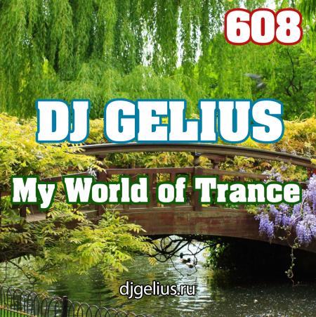 DJ GELIUS - My World of Trance 608