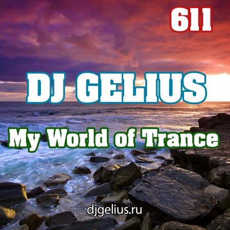 DJ GELIUS - My World of Trance 611