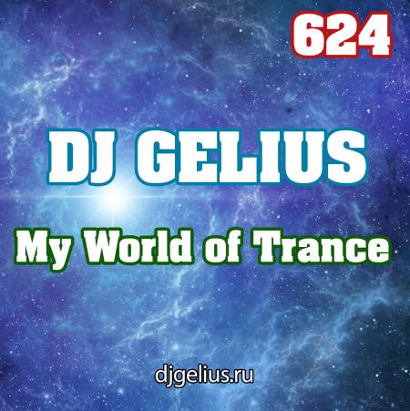 DJ GELIUS - My World of Trance 624
