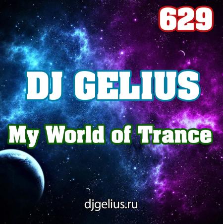 DJ GELIUS - My World of Trance 629