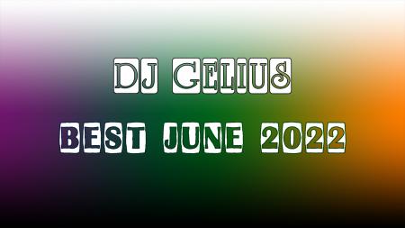 DJ GELIUS - Best June 2022