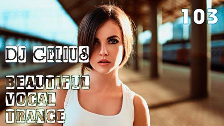 DJ GELIUS - Beautiful Vocal Trance 103