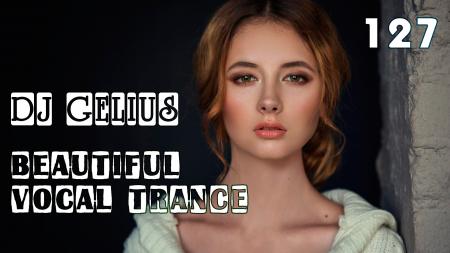 DJ GELIUS - Beautiful Vocal Trance 127