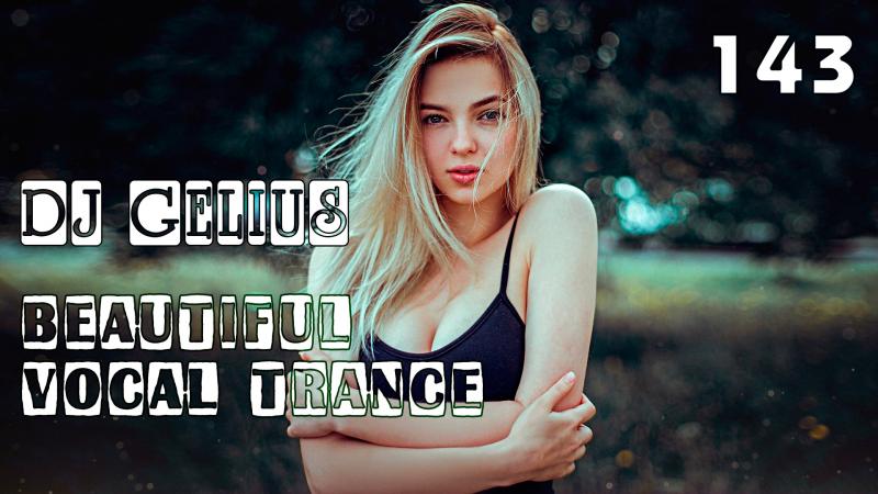 DJ GELIUS - Beautiful Vocal Trance 143