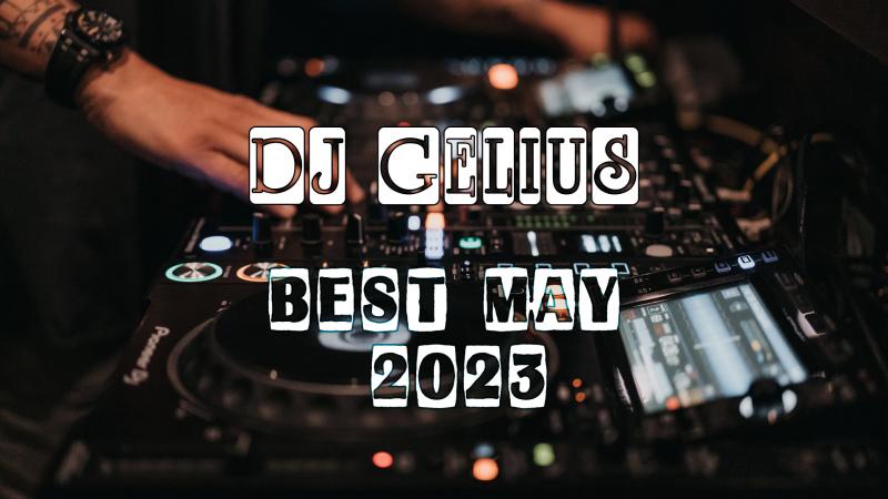 DJ GELIUS - Best May 2023
