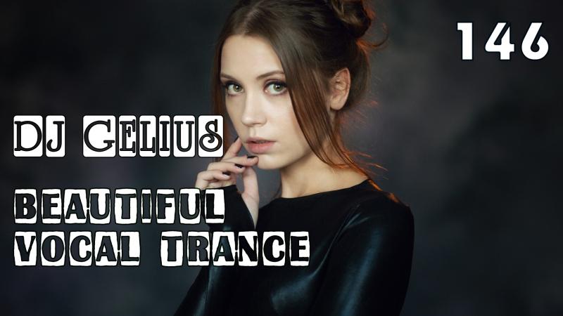 DJ GELIUS - Beautiful Vocal Trance 146