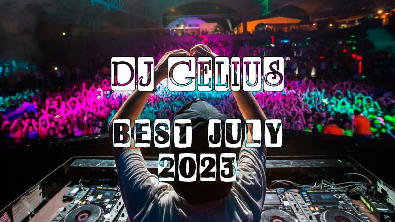 DJ GELIUS - Best July 2023