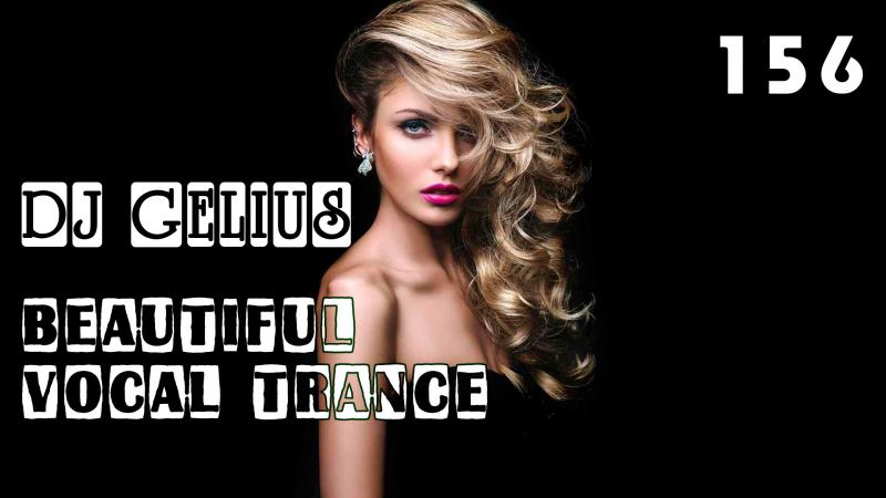 DJ GELIUS - Beautiful Vocal Trance 156
