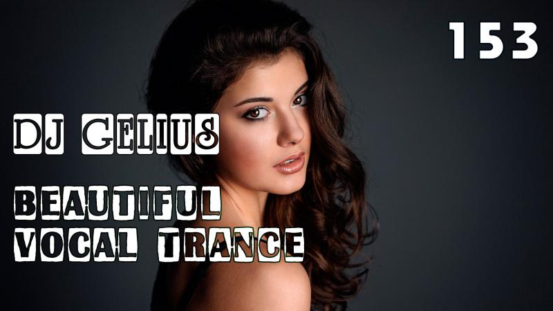 DJ GELIUS - Beautiful Vocal Trance 153
