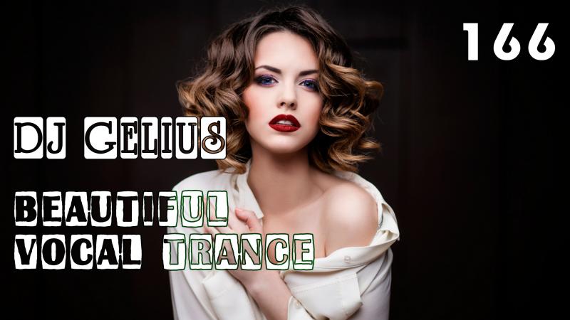 DJ GELIUS - Beautiful Vocal Trance 166