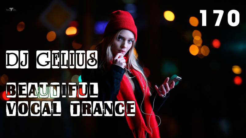 DJ GELIUS - Beautiful Vocal Trance 170