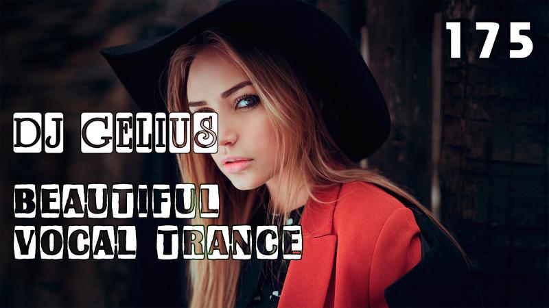 DJ GELIUS - Beautiful Vocal Trance 175