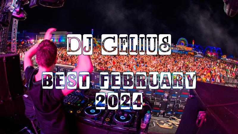 DJ GELIUS - Best February 2024