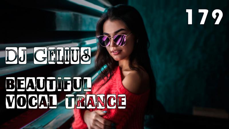 DJ GELIUS - Beautiful Vocal Trance 179