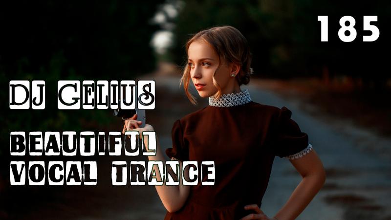 DJ GELIUS - Beautiful Vocal Trance 185