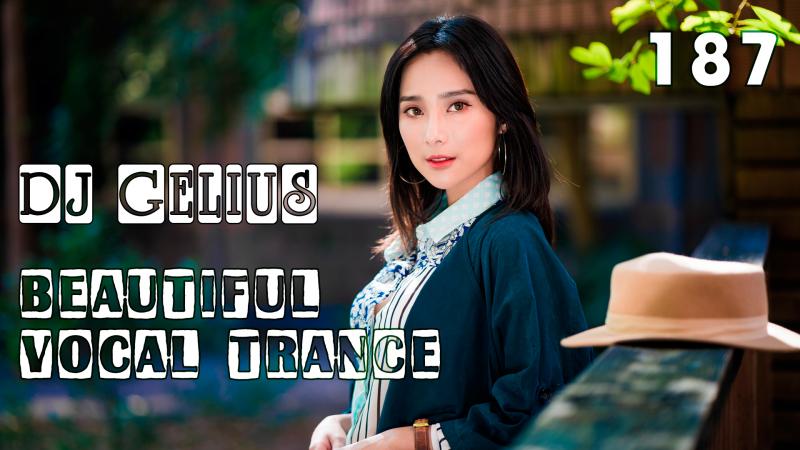 DJ GELIUS - Beautiful Vocal Trance 187