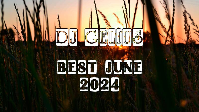 DJ GELIUS - Best June 2024