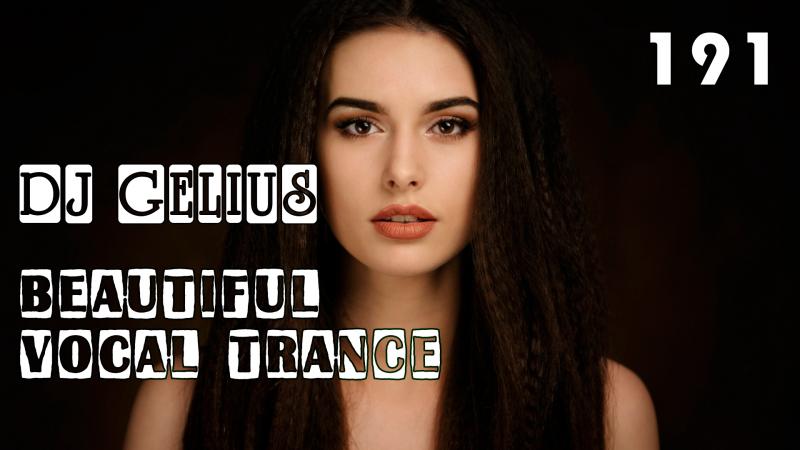 DJ GELIUS - Beautiful Vocal Trance 191