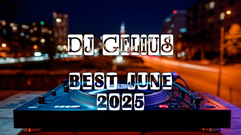 DJ GELIUS - Best Trance June 2025