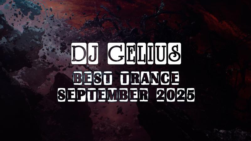 DJ Gelius - Best Trance September 2025