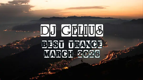 DJ Gelius - Best Trance March 2026